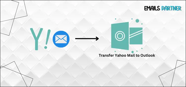 How Do I Transfer Yahoo Mail to Outlook