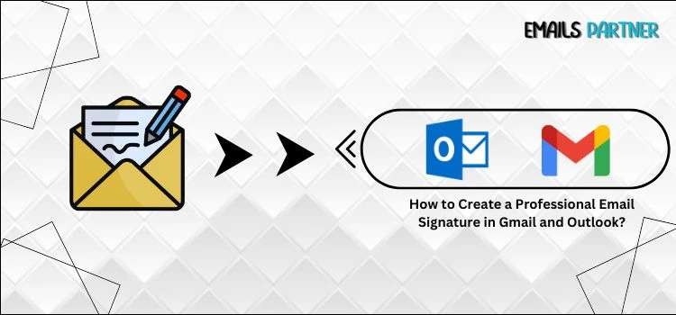 How to Create a Professional Email Signature in Gmail and Outlook